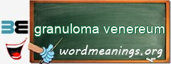 WordMeaning blackboard for granuloma venereum
